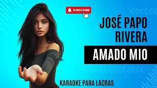 AMADO MIO  JOSE PAPO RIVERA  KARAOKE SALSA HQ [upl. by Blain713]