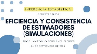 20240904 Inferencia Estadística  Eficiencia y Consistencia de Estimadores [upl. by Bast232]