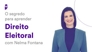 O segredo para aprender Direito Eleitoral  Prof Nelma Fontana [upl. by Ihskaneem]