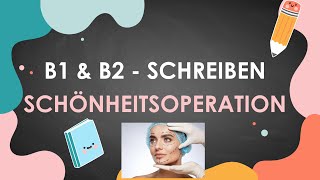 SCHÖNHEITSOPERATION  B1B2 Schreiben  Goethe Zertifikat [upl. by Leksehcey]