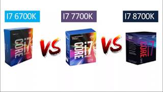 i7 6700k vs i7 7700k vs i7 8700k  Comparison [upl. by Aetnahs621]