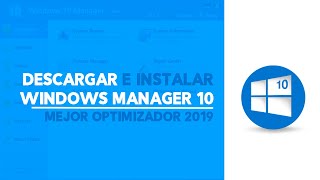 ¡Acelera tu Windows 10 al máximo Windos Manager Full y en Español 2019 [upl. by Leff]