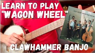 Clawhammer Banjo How to play quotWagon Wheelquot [upl. by Anipsed413]