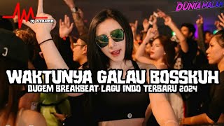 WAKTUNYA GALAU BOSSKUH DUGEM BREAKBEAT LAGU INDO TERBARU 2024 FT DJASAHAN [upl. by Aselehc]