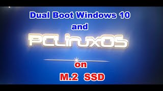 Dual Boot wWndows10 and PCLinuxOS 202410 on M2 SSD Drive [upl. by Eanom]