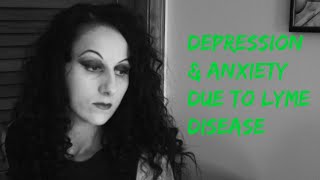 Depression And Anxiety Due To Lyme Disease [upl. by Nerrag731]