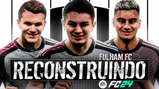 RECONSTRUINDO O FULHAM FC24  Modo Carreira [upl. by Aneertak]