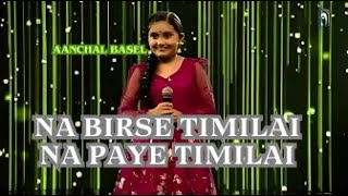 Aanchal Basel Na Birse Timilai Na Paye TimilaiThe Voice Kids Season 3 Coach Chhewang [upl. by Sascha]