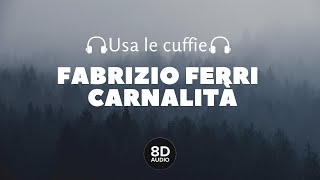 Fabrizio Ferri  Carnalità 8D Audio [upl. by Judenberg]