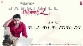 BA Di Padhayi by Jassi Gill Full Song Batchmate 2  NEW PUNJABI SONG [upl. by Bartle]