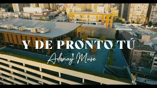 Adonay Muse  Y De Pronto Tú Video Oficial [upl. by Dumas]