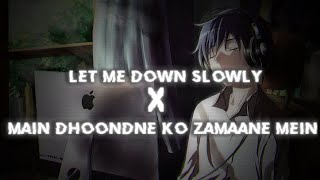 let me down slowly x main dhoondne ko zamaane mein edit audio viral [upl. by Hacissej495]