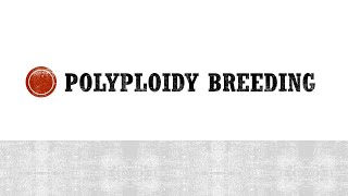 Polyploidy Breeding [upl. by Gower]