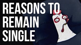 Reasons to Remain Single [upl. by Dwinnell]