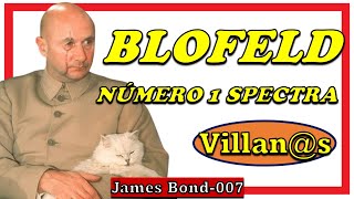 Villanos Ernst Stavro BLOFELD 007  James Bond  El Número 1 de SPECTRA [upl. by Nnylarej]