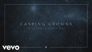 Casting Crowns  Its Finally Christmas Audio [upl. by Vergos]