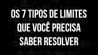 Os Sete Tipos de Limites que Você PRECISA Saber Resolver [upl. by Einnus]