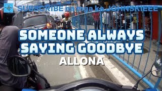 SOMEONE ALWAYS SAYING GOODBYE by ALLONA  JOHNSKIEEE RIDES [upl. by Drofyar602]