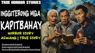 INGGITERONG MGA KAPITBAHAY  Aswang True Story [upl. by Coben153]