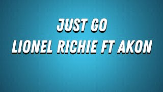 Lionel RichieJust Go Lyrics ft Akon [upl. by Nyvar]