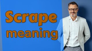 Scrape  Meaning of scrape [upl. by Willy]