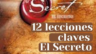 EL SECRETO Las 12 lecciones claves de la película y libro EL SECRETO de Rhonda Byrne [upl. by Conrado]