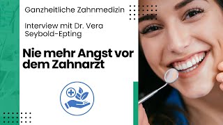 Interview mit Dr Vera SeyboldEpting Nie mehr Angst vor dem Zahnarzt [upl. by Nivlem]