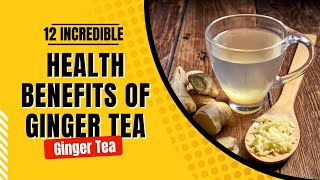 12 Incredible Health Benefits Of Ginger Tea [upl. by Luing339]