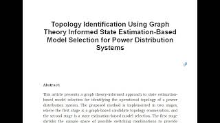 Topology Identification Using Graph Theory Informed State Estimation Based Model Selection for Power [upl. by Enirehtac]