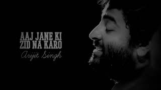 Aaj Jane Ki Zid Na Karo  Arijit Singh  Lyrics with English Translation [upl. by Astera]