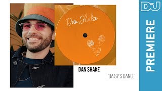 Dan Shake Daisys Dance  DJ Mag New Music [upl. by Aeneas157]