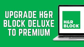 How To Upgrade HampR Block Deluxe To Premium Account 2024  HR Block Premium FULL GUIDE [upl. by Ellirehs446]