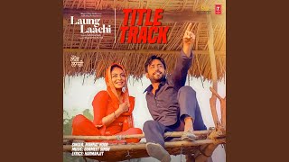 Laung Laachi 2 Title Track lyrical 60fps Punjabi Song [upl. by Yentiw]