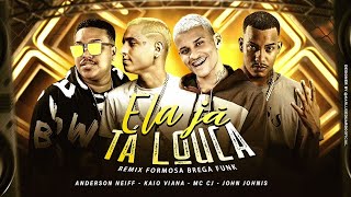 ELA JÁ TÁ LOUCA ANDERSON NEIFF KAIO VIANA MC CJ amp JOHN JOHNIS FORMOSA bregãfunk2022 funk [upl. by Vassell]