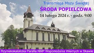 14 II 2024 r – Środa Popielcowa  msza święta godz 900 – Parafia NMPWW w Skawie [upl. by Atsirhc]