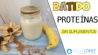 BATIDO DE PROTEÍNAS CASERO SIN SUPLEMENTOS [upl. by Shirah894]