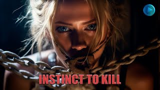 INSTINCT TO KILL 🎬 Exclusive Full Drama Action Thriller Movie Premiere 🎬 English HD 2024 [upl. by Amathist]