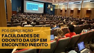 Notícia USP Evento inédito reúne as Faculdades de Odonto da USP e fortalece pósgraduação [upl. by Marabelle]