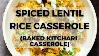 BAKED KITCHARI CASSEROLE SPICED LENTIL RICE CASSEROLE  Vegan Richa Recipes [upl. by Ettennej]