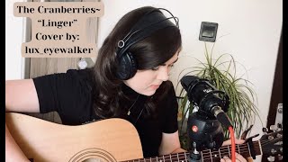 The Cranberries quotLingerquot cover by luxeyewalker [upl. by Aneed]