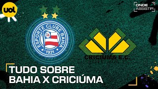 BAHIA X CRICIÃšMA ONDE ASSISTIR TRANSMISSÃƒO AO VIVO E HORÃRIO PELO BRASILEIRÃƒO [upl. by Mariya]