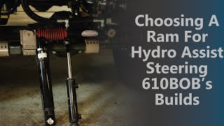 Choosing A Ram For Hydro Assist Steering 610BOBs Builds [upl. by Hoffman]