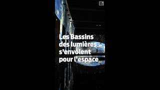 Les Bassins des lumières senvolent pour lespace [upl. by Malva]