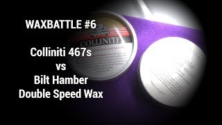 Waxbattle 6  Colliniti 467s VS Bilt Hamber DoubleSpeedWax [upl. by Enrak]