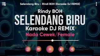 Karaoke Selendang Biru  Rindy BOH Versi DJ REMIX Nada CewekFemale  Lirik Tanpa Vokal [upl. by Madoc]