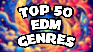 Top 50 EDM Genres [upl. by Anehc367]