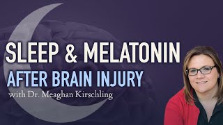 Sleep amp Melatonin after Brain Injury  Recommendations [upl. by Nawaj67]