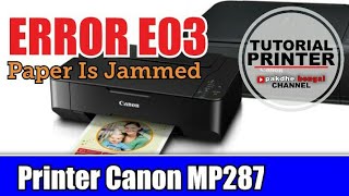 printer canon mp 287 error e03 eror e03 pada printer mp287 code error e03 printer mp 287 paperjam [upl. by Liatrice676]