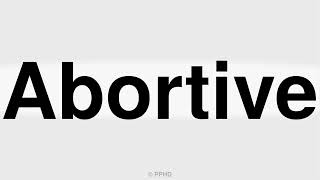 How to Correctly Pronounce Abortive In English [upl. by Limay950]