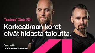 Korkeatkaan korot eivät hidasta taloutta  Traders Club 201 [upl. by Assennej998]